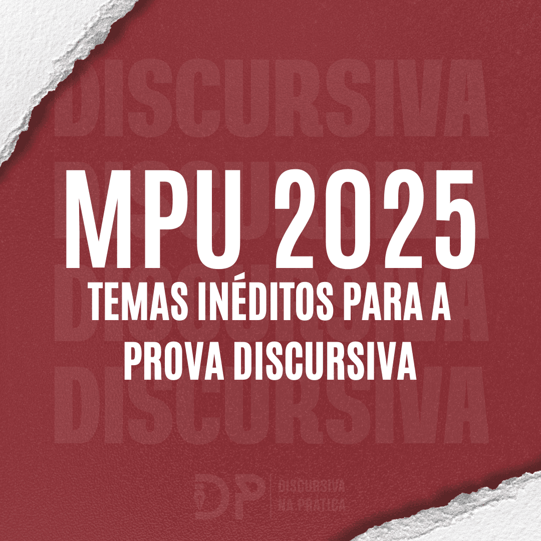 Tema inédito para a prova discursiva do concurso MPU 2025 - Discursiva ...