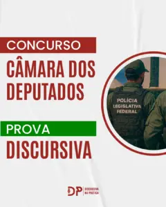 Arte sobre o Concurso Câmara dos Deputados 2026 para Policial Legislativo, com destaque para prova discursiva e imagem de policial legislativo federal.