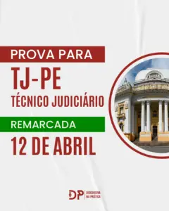 Prova do concurso TJ-PE 2026 para Técnico Judiciário remarcada para 12 de abril com destaque para preparação da discursiva - curso Discursiva na Prática