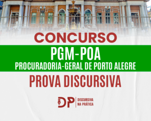 Banner do concurso PGM-POA 2026 com foto do Paço Municipal de Porto Alegre ao fundo, bloco verde com o texto "PGM-POA – Procuradoria-Geral de Porto Alegre" e destaques em vermelho escuro para "Concurso" e "Prova Discursiva", com a logo do Discursiva na Prática