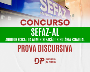 Arte sobre a prova discursiva do concurso SEFAZ-AL para Auditor Fiscal da Administração Tributária Estadual.