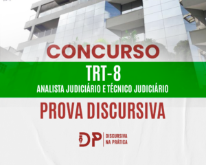 Capa com a fachada do TRT-8 e os dizeres “Concurso TRT-8, Analista Judiciário e Técnico Judiciário, Prova Discursiva”, com a logo do Discursiva na Prática