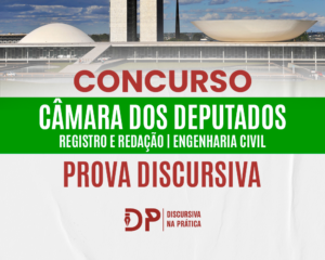 Arte de divulgação do concurso da Câmara dos Deputados, com foto do Congresso Nacional ao fundo, faixa verde com o texto “Câmara dos Deputados – Registro e Redação | Engenharia Civil”, o título “Prova discursiva” e o logo do Discursiva na Prática.